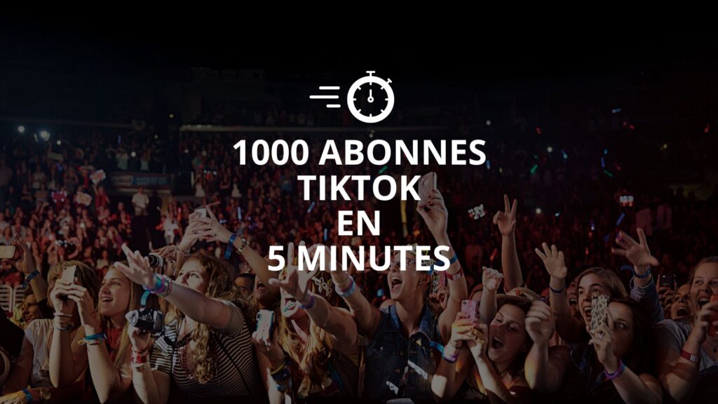 Comment avoir 1000 abonnés TikTok en 5 minutes