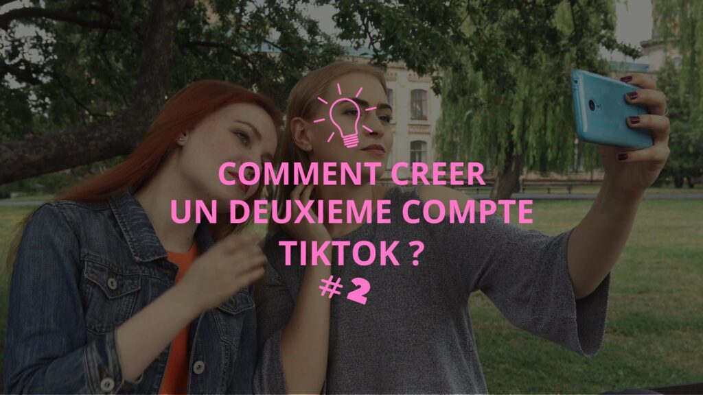 Image d'illustration pour l'article "Comment créer un deuxième compte TikTok" sur fond de deux amies en train de se prendre en photo dans un parc