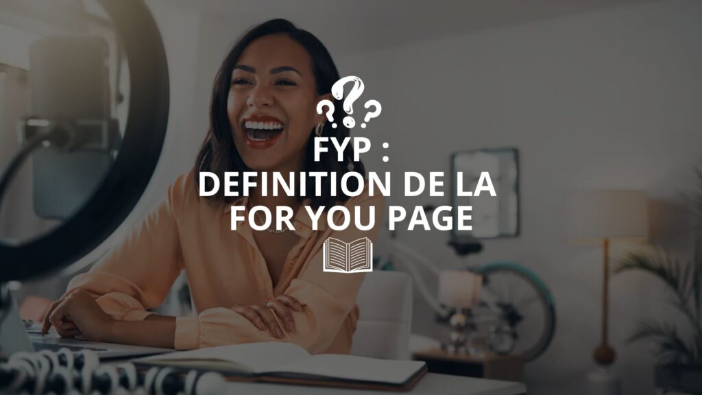 FYP: Définition de la For You Page